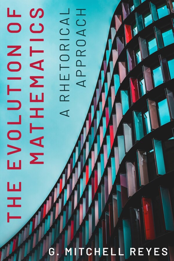 The Evolution of Mathematics by G. Mitchell Reyes, Hardcover | Indigo Chapters