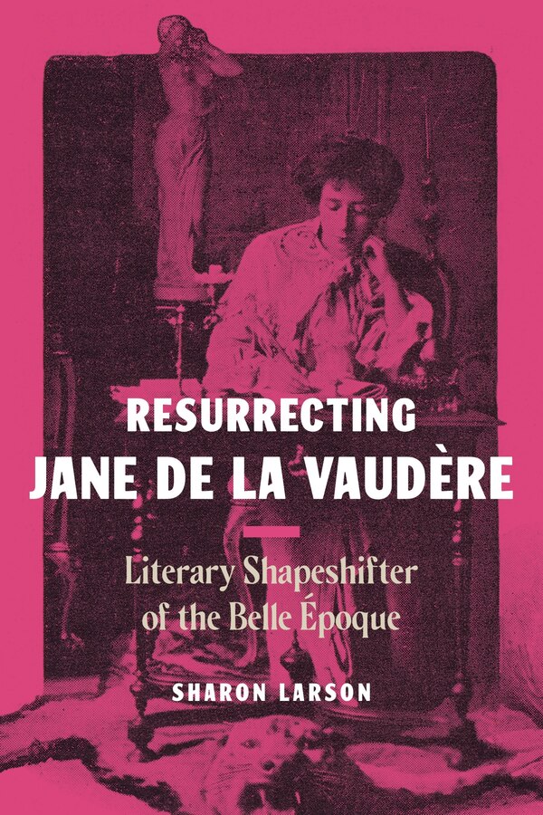 Resurrecting Jane de la Vaudère by Sharon Larson, Hardcover | Indigo Chapters