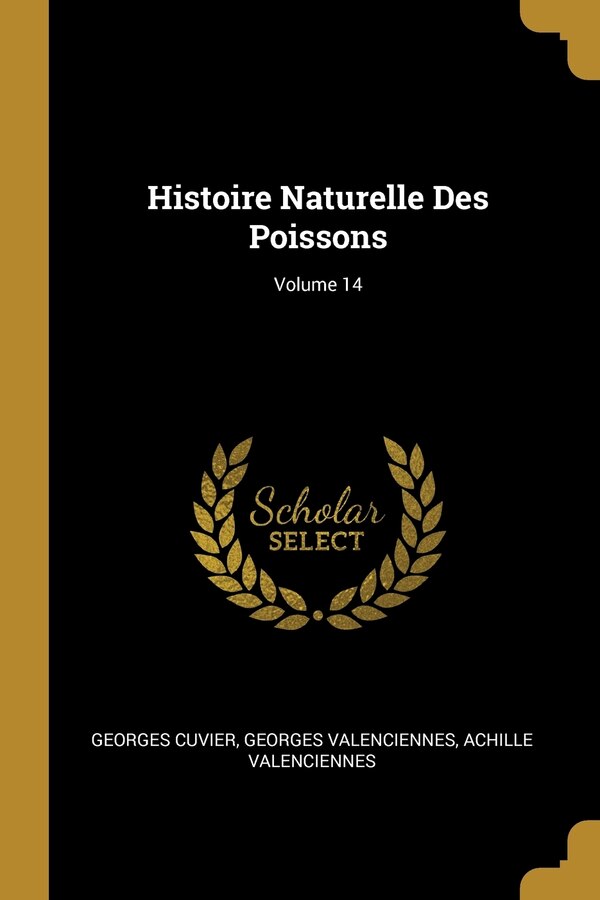 Histoire Naturelle Des Poissons; Volume 14 by Georges Cuvier, Paperback | Indigo Chapters