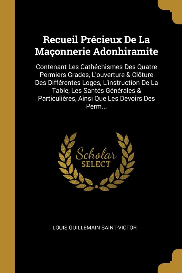Recueil Précieux De La Maçonnerie Adonhiramite by Louis Guillemain Saint-Victor, Paperback | Indigo Chapters