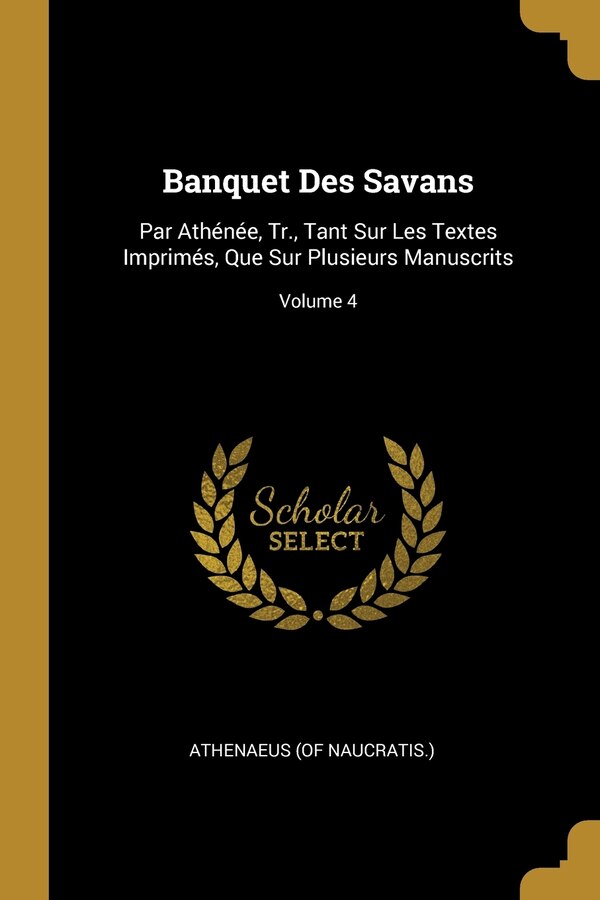 Banquet Des Savans by Athenaeus (of Naucratis ), Paperback | Indigo Chapters