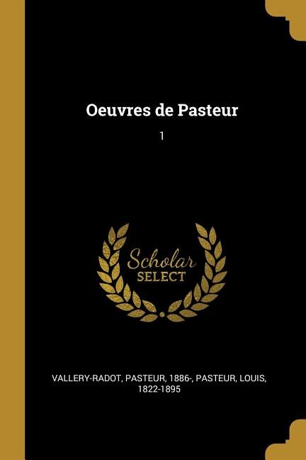 Oeuvres de Pasteur by Pasteur Vallery-radot, Paperback | Indigo Chapters