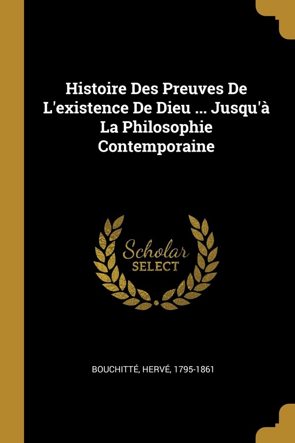 Histoire Des Preuves De L'existence De Dieu by Bouchitté Hervé 1795-1861, Paperback | Indigo Chapters