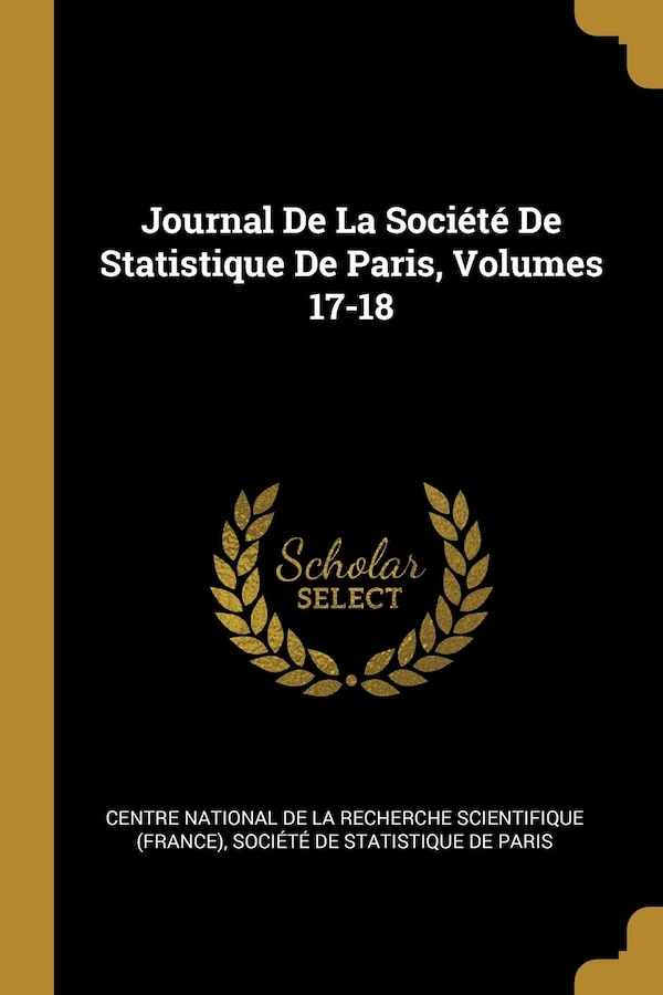 Journal De La Société De Statistique De Paris Volumes 17-18 by Centre National De La Recherche Scientif, Paperback | Indigo Chapters