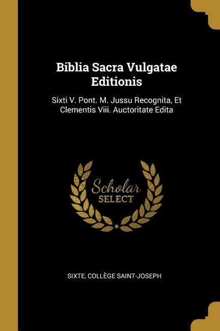 Biblia Sacra Vulgatae Editionis by Sixte, Paperback | Indigo Chapters