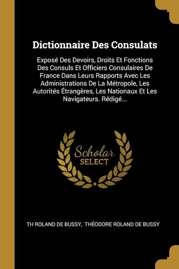 Dictionnaire Des Consulats by Th Roland De Bussy, Paperback | Indigo Chapters