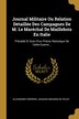 Journal Militaire Ou Relation Détaillée Des Campagnes De M. Le Maréchal De Maillebois En Italie by Alexandre Frédéric Jacques Masson De P