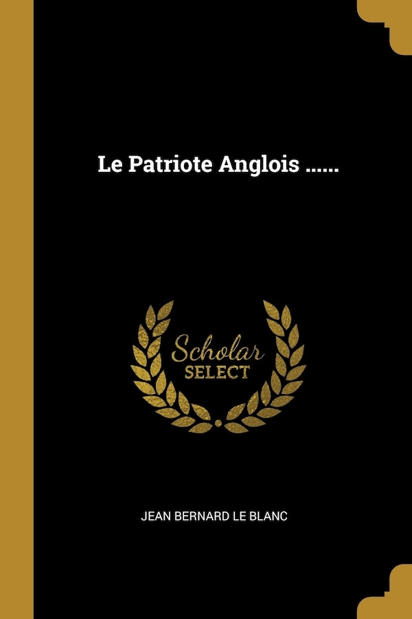 Le Patriote Anglois by Jean Jean Bernard Le Blanc, Paperback | Indigo Chapters