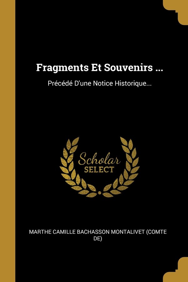 Fragments Et Souvenirs . by Marthe Camille Bachasson Montalivet (com, Paperback | Indigo Chapters