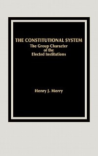 The Constitutional System by Henry J. Merry, Hardcover | Indigo Chapters