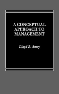 A Conceptual Approach To Management by Lloyd R. Amey, Hardcover | Indigo Chapters