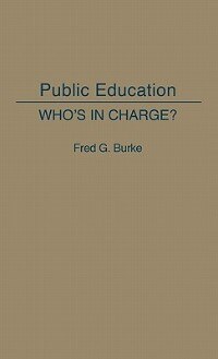 Public Education by Fred G. Burke, Hardcover | Indigo Chapters
