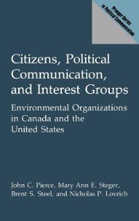 Citizens Political Communication and Interest Groups by Nicholas Lovrich, Hardcover | Indigo Chapters