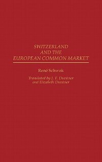 Switzerland And The European Common Market by Rene Schwok, Hardcover | Indigo Chapters