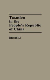 Taxation In The People's Republic Of China by Jinyan Li, Hardcover | Indigo Chapters