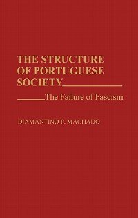 The Structure of Portuguese Society by Diamanti Machado, Hardcover | Indigo Chapters