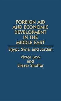 Foreign Aid and Economic Development in the Middle East by Victor Lavy, Hardcover | Indigo Chapters