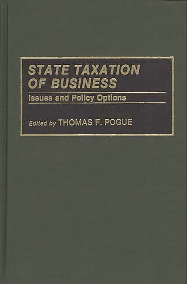 State Taxation of Business by Thomas F. Pogue, Hardcover | Indigo Chapters