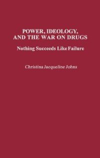 Power Ideology and the War on Drugs by Christina J. Johns, Hardcover | Indigo Chapters