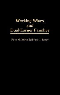 Working Wives And Dual-earner Families by Bobye J Riney, Hardcover | Indigo Chapters