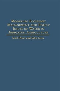 Modeling Economic Management And Policy Issues Of Water In Irrigated Agriculture by Ariel Dinar, Hardcover | Indigo Chapters