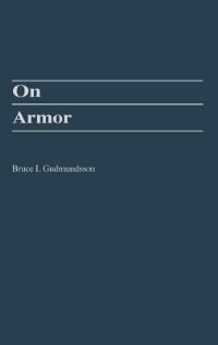 On Armor by Bruce I. Gudmundsson, Hardcover | Indigo Chapters