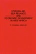 Foreign Aid Self-reliance And Economic Development In West Africa by R Omotay Olaniyan, Hardcover | Indigo Chapters