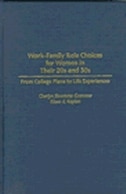 Work-Family Role Choices for Women in Their 20s and 30s by Cherlyn S. Granrose, Hardcover | Indigo Chapters