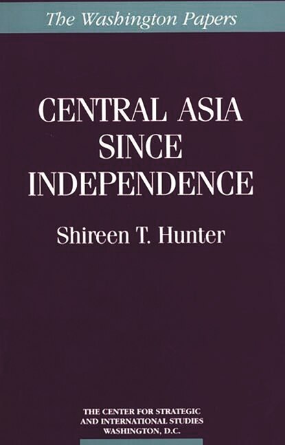 Central Asia Since Independence by Shireen T. Hunter, Paperback | Indigo Chapters