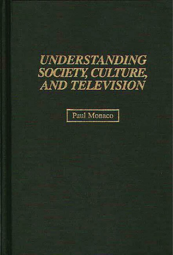 Understanding Society Culture And Television by Paul Monaco, Hardcover | Indigo Chapters