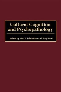 Cultural Cognition And Psychopathology by John F. Schumaker, Hardcover | Indigo Chapters