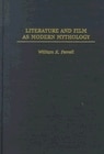 Literature And Film As Modern Mythology by William K. Ferrell, Hardcover | Indigo Chapters