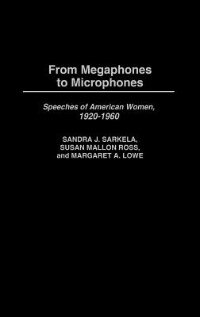 From Megaphones to Microphones by Sandra J. Sarkela, Hardcover | Indigo Chapters