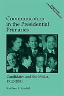Communication in the Presidential Primaries by Kathleen E. Kendall, Paperback | Indigo Chapters