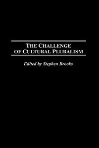 The Challenge of Cultural Pluralism by Stephen Brooks, Hardcover | Indigo Chapters