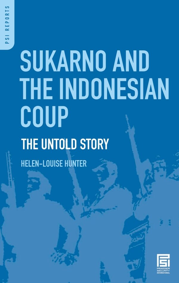 Sukarno and the Indonesian Coup by Helen-louise Hunter, Hardcover | Indigo Chapters