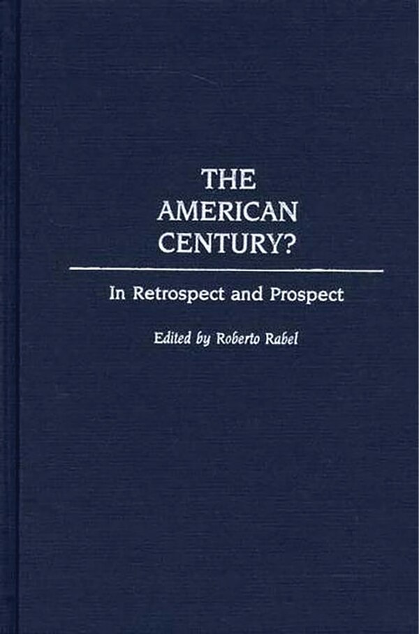 The American Century? by Roberto Rabel, Hardcover | Indigo Chapters