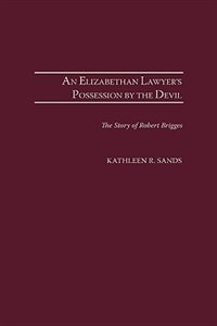 An Elizabethan Lawyer's Possession by the Devil by Kathleen R. Sands, Hardcover | Indigo Chapters