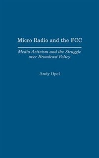 Micro Radio and the FCC by Andrew Opel, Hardcover | Indigo Chapters