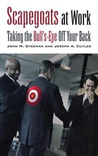 Scapegoats at Work by John M. Dyckman, Hardcover | Indigo Chapters