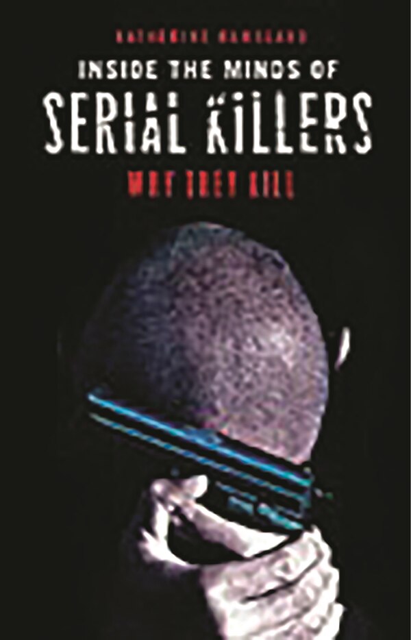 Inside the Minds of Serial Killers by Katherine Ramsland, Hardcover | Indigo Chapters