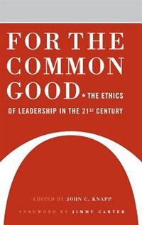 For the Common Good by John C. Knapp John C. Knapp Ph.D., Hardcover | Indigo Chapters