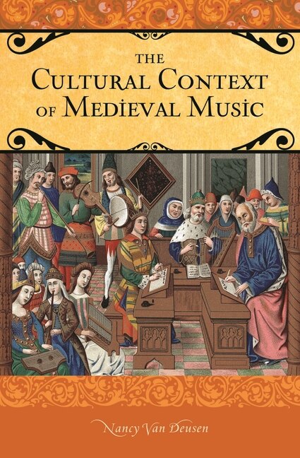 The Cultural Context of Medieval Music by Nancy Van Deusen, Hardcover | Indigo Chapters