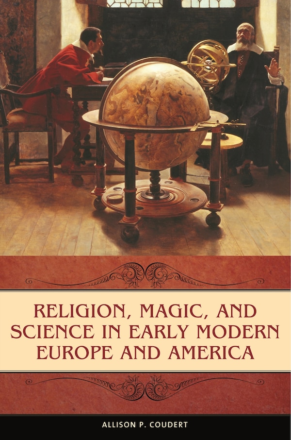 Religion Magic and Science in Early Modern Europe and America by Allison P. Coudert, Hardcover | Indigo Chapters