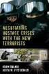Negotiating Hostage Crises with the New Terrorists by Adam Dolnik, Hardcover | Indigo Chapters