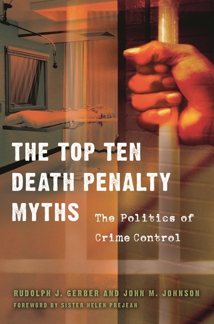 The Top Ten Death Penalty Myths by Rudolph J. Gerber, Hardcover | Indigo Chapters