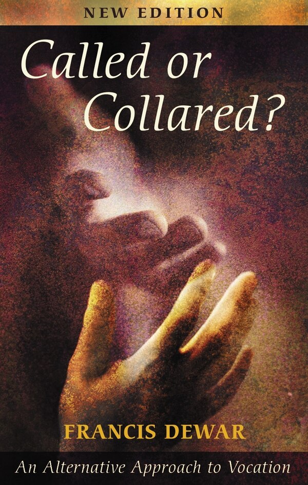 Called or Collared - An Alternative Approach to Vocation by Francis Dewar, Paperback | Indigo Chapters