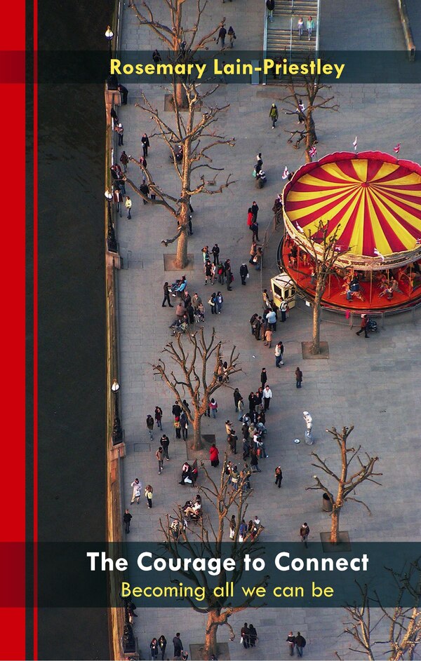 The Courage to Connect by Rosemary Lain-Priestley, Paperback | Indigo Chapters
