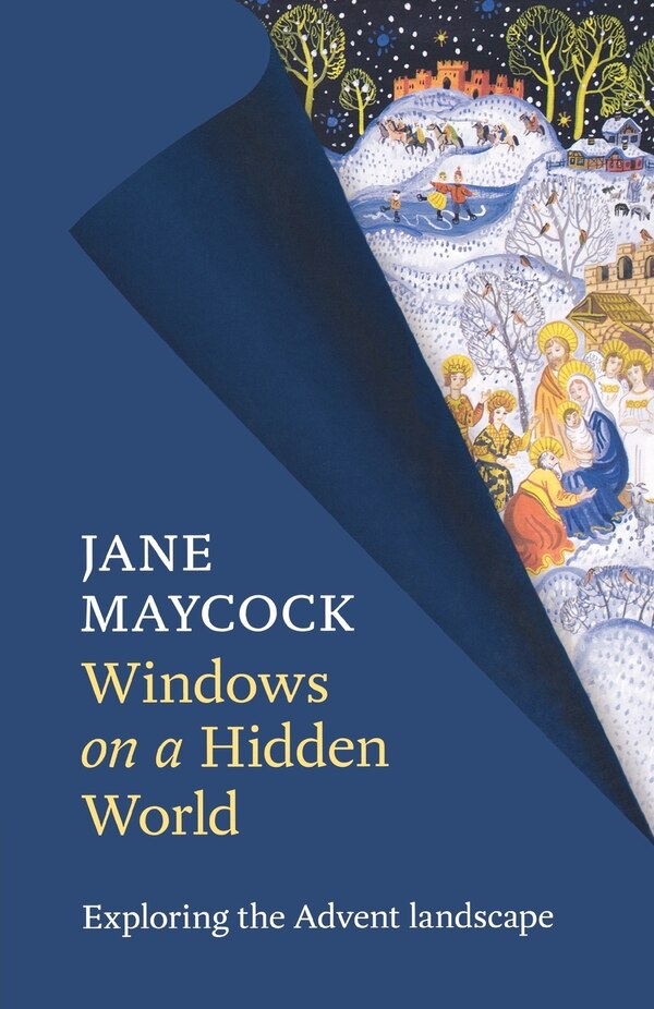 Windows on a Hidden World - Exploring the Advent Landscape by Jane Maycock, Paperback | Indigo Chapters