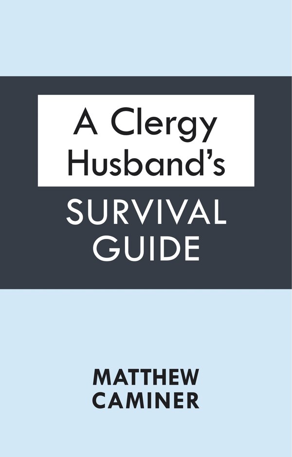 A Clergy Husband's Survival Guide by Matthew Caminer, Paperback | Indigo Chapters